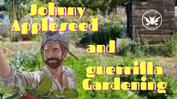 Johnny Appleseed And Guerilla Gardening
