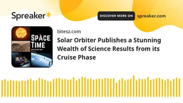 Solar Orbiter Publishes a Stunning Wealth of Science Results from its Cruise Phase