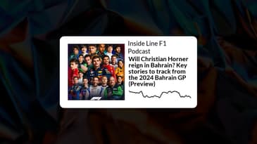 Inside Line F1 Podcast - Will Christian Horner reign in Bahrain? Key stories to track from the...