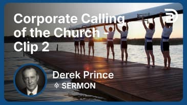 Corporate Calling of the Church | Clip 2 | Derek Prince