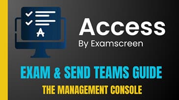 ACCESS BY EXAMSCREEN: THE MANAGEMENT CONSOLE