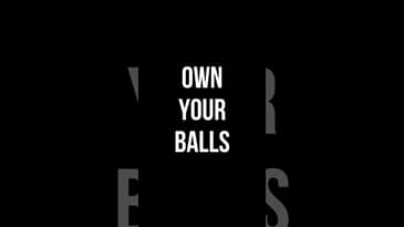 OWN YOUR BALLS