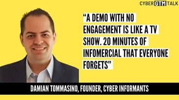 Engagement is Key: Transforming Cyber Sales Demos – Damian Tommasino, Founder, Cyber Informants