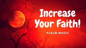 Psalm Magic: Psalm 40-INCREASE YOUR MAGICAL FAITH!!