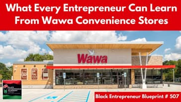 Black Entrepreneur Blueprint 507 - Jay Jones - What Every Entrepreneur Can Learn From Wawa...