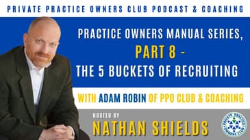 The 5 Buckets of Recruiting - Practice Owners Manual Series Part 8
