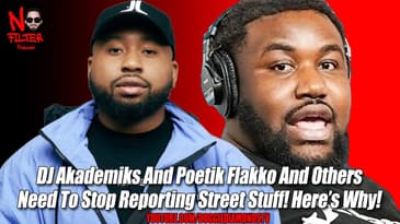 DJ Akademiks And Poetik Flakko Need To Stop Reporting Street Stuff! Here’s Why!