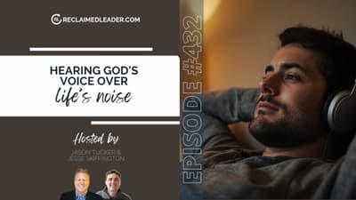 RL 432: Hearing God's Voice Over Life's Noise