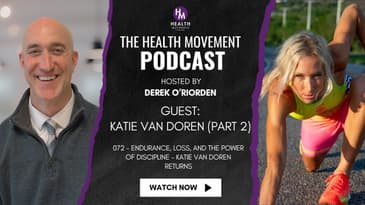 072 - Endurance, Loss, and the Power of Discipline - Katie Van Doren Returns - Health Movement Pod
