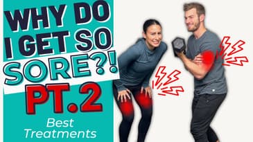 Why Do I Get So Sore?! Best Treatments for Soreness  Part 2