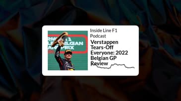 Inside Line F1 Podcast - Verstappen Tears-Off Everyone: 2022 Belgian GP Review