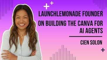 LaunchLemonade Founder Cien Solon On Building The Canva For AI Agents