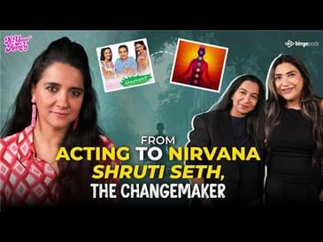 From Acting to Nirvana: Shruti Seth, the Changemaker