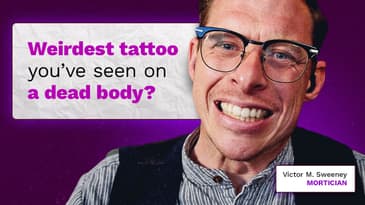 What's the weirdest tattoo you've seen on a dead body?  Mortician Victor M. Sweeney has seen many.