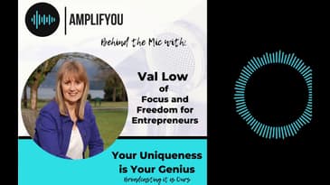Behind the MIC with Val Low of Focus and Freedom for Entrepreneurs
