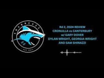 Rd 2, 2024 REVIEW CRONULLA vs CANTERBURY w GARY DOVER, DYLAN WRIGHT, GEORGIA WRIGHT AND SAM SHINAZZI