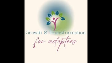 Growth and Transformation for Adoptees Webinar Audio