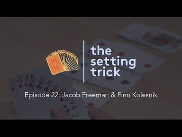 Episode 22:  Jacob Freeman & Finn Kolesnik | Youth Bridge Players | The Setting Trick