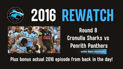 The Year That Was: 2016 - Rd 8 vs Penrith w/ Ben Harlum + A Bonus Old Episode Surprise Rd 8 Review