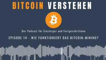 Episode 14 - Wie funktioniert das Bitcoin-Mining?