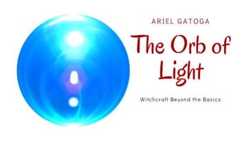 Meditation: Orb of Light-- Witchcraft Beyond the Basics with Ariel Gatoga