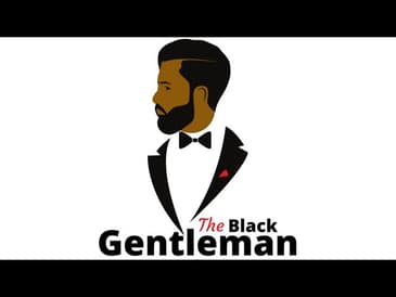 The Black Gentleman Podcast Ep. 21: Black on Black on Black! (5.14.2020)