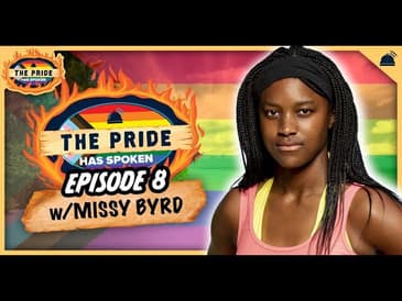 The Pride Has Spoken | Episode 8: Missy Byrd