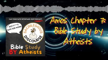 Amos Chapter 7: Bible Study by Atheists | Sacrilegious Discourse - Bible Study for Atheists