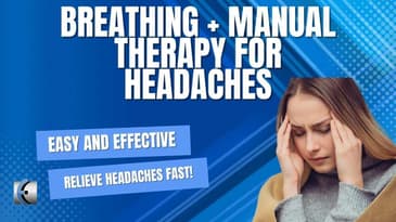 Combining Breathing and Manual Therapy for Headaches
