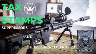 Suppressors, Short Barreled Rifles and The NFA