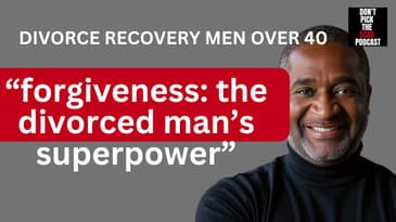 Forgiveness: The Divorced Man's Superpower for Healing 💪 ||  Barbara J. Hunt