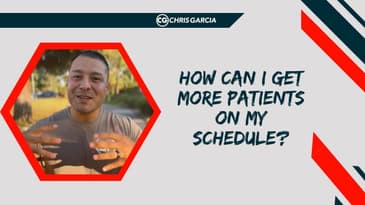 How Can I Get More Patients On My Schedule? | Dr. Chris Garcia