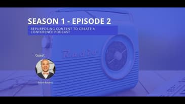 Re-purposing Content to Create a Conference Podcast