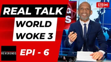 Real Talk  - 6 - WORLD WOKE 3