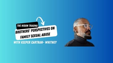 The Hidden Trauma: Brothers' Perspectives on Family Sexual Abuse