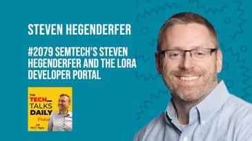 2079: Semtech's Steven Hegenderfer and the LoRa Developer Portal |