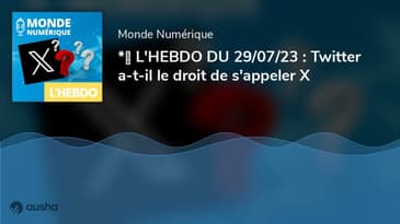 *️⃣ L'HEBDO DU 29/07/23 : Twitter a-t-il le droit de s'appeler X