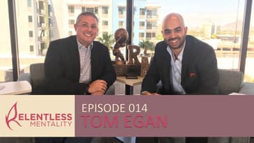 Episode 014 | Relentless Leaders - Tom Egan