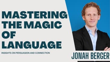 Mastering the Magic of Language: Insights on Persuasion and Connection | Jonah Berger