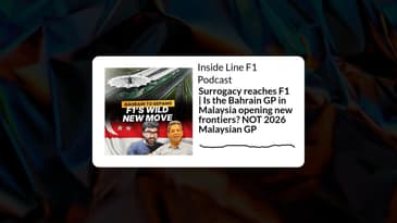 Inside Line F1 Podcast - Surrogacy reaches F1 | Is the Bahrain GP in Malaysia opening new...