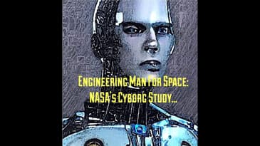 Engineering Man For Space: NASA's Cyborg Study...