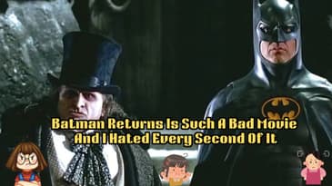 Batman Returns Is Such A Bad Movie And I Hated Every Second Of It