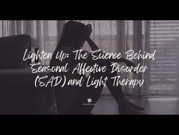 Lighten Up: The Science Behind Seasonal Affective Disorder (SAD) and Light Therapy