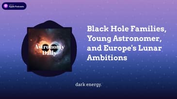 Black Hole Families, Young Astronomer, and Europe's Lunar Ambitions