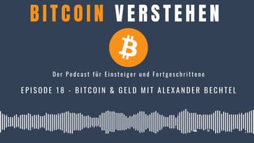 Episode 18 - Bitcoin & Geld mit Alexander Bechtel