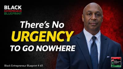 Black Entrepreneur Blueprint 611 - Jay Jones - There’s No Urgency To Go Nowhere