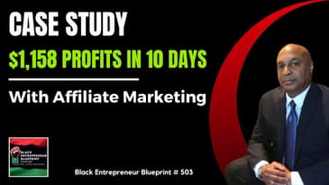 Black Entrepreneur Blueprint 503 - Jay Jones - Case Study - $1,158 Profit In Ten Days With...