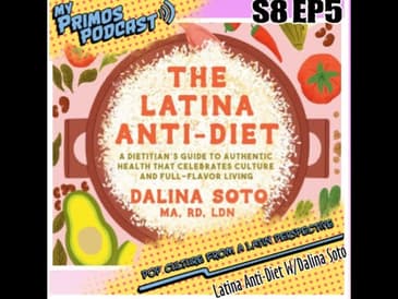S8 EP5: The Latina Anti-Diet W/ Dalina Soto