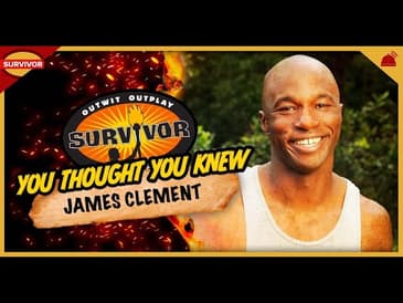 Is James Clement the Ultimate Fan Favorite? You Thought You Knew: James Clement | Survivor