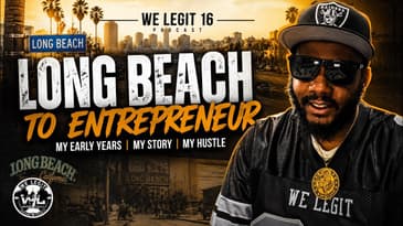 Growing Up in Long Beach, California | From the Streets to Entrepreneurship (Revised)